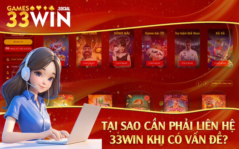 Tại sao cần phải liên hệ 33Win khi có vấn đề?